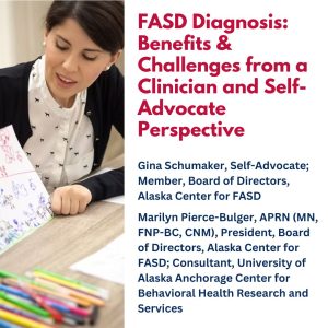 FASD Diagnosis: Benefits & Challenges from a Clinician and Self-Advocate Perspective