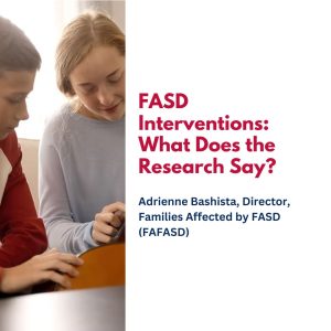 FASD Interventions: What Does the Research Say?