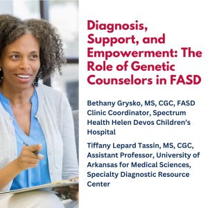 Diagnosis, Support, and Empowerment: The Role of Genetic Counselors in FASD