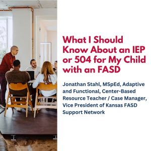 What I Should Know About an IEP or 504 for My Child with an FASD