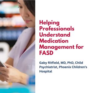 Helping Professionals Understand Medication Management for FASD