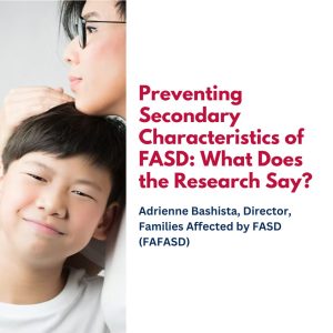 Preventing Secondary Characteristics of FASD: What Does the Research Say?