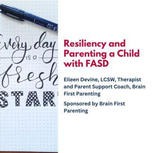 Resiliency and Parenting a Child with FASD